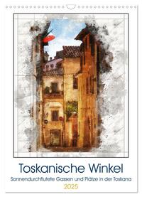 Toskanische Winkel (Wandkalender 2025 DIN A3 hoch), CALVENDO Monatskalender