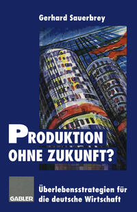 Produktion ohne Zukunft?