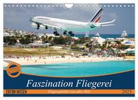 Faszination Fliegerei (Wandkalender 2025 DIN A4 quer), CALVENDO Monatskalender