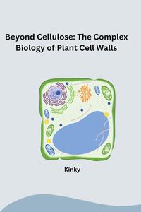 Beyond Cellulose: The Complex Biology of Plant Cell Walls