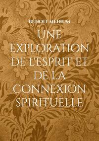 une exploration de l'esprit et de la connexion spirituelle