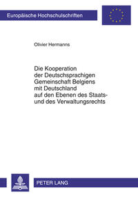 Die Kooperation der Deutschsprachigen Gemeinschaft Belgiens mit Deutschland auf den Ebenen des Staats- und des Verwaltungsrechts