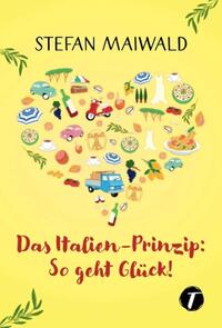 Das Italien-Prinzip: So geht Glück!