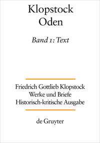 Friedrich Gottlieb Klopstock: Werke und Briefe. Abteilung Werke I: Oden / Text