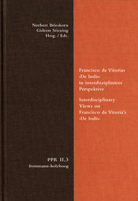 Francisco de Vitorias ›De Indis‹ in interdisziplinärer Perspektive. Interdisciplinary Views on Francisco de Vitoria's ›De Indis‹