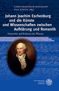 Johann Joachim Eschenburg und die Künste und Wissenschaften zwischen Aufklärung und Romantik