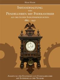 Instandhaltung von Pendeluhren mit Federantrieb aus deutscher Industrieproduktion 1860-1940