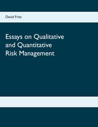 Essays on Qualitative and Quantitative Risk Management