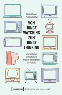 Vom Binge Watching zum Binge Thinking