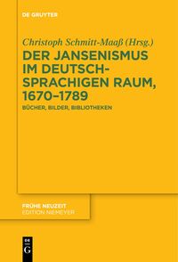 Der Jansenismus im deutschsprachigen Raum, 1670–1789