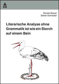 Literarische Analyse ohne Grammatik ist wie ein Storch auf einem Bein