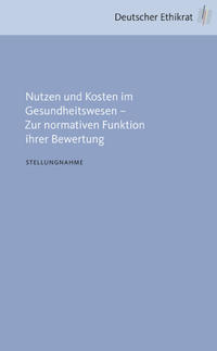 Nutzen und Kosten im Gesundheitswesen - Zur normativen Funktion ihrer Bewertung