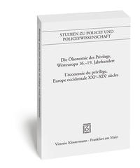 Die Ökonomie des Privilegs, Westeuropa 16.-19. Jh./L'économie du privilège, Europe occidentale XVIe-XIX siècles