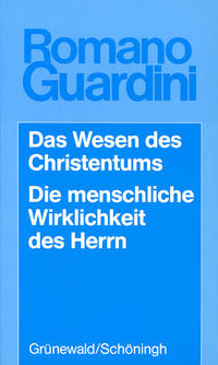 Das Wesen des Christentums /Die menschliche Wirklichkeit des Herrn