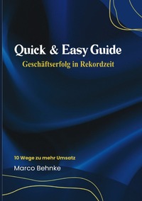 Quick &amp; Easy Guide Geschäftserfolg in Rekordzeit