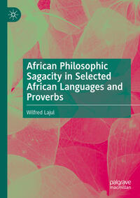 African Philosophic Sagacity in Selected African Languages and Proverbs