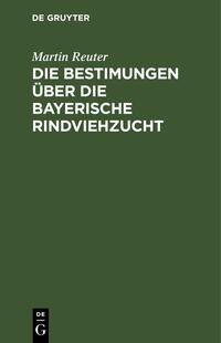 Die Bestimungen über die bayerische Rindviehzucht