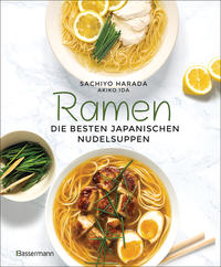 Ramen - die besten japanischen Nudelsuppen. 46 Rezepte, höchstens 6 Zutaten!