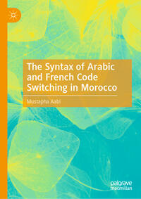 The Syntax of Arabic and French Code Switching in Morocco