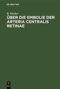 Über die Embolie der Arteria centralis retinae