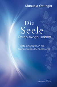 Die Seele – Deine ewige Heimat