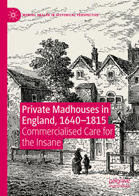 Private Madhouses in England, 1640–1815