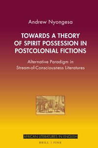 Towards a Theory of Spirit Possession in Postcolonial Fictions