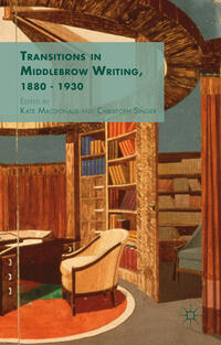 Transitions in Middlebrow Writing, 1880 - 1930