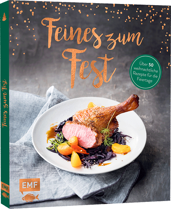 Feines zum Fest – Über 50 weihnachtliche Rezepte für die Feiertage