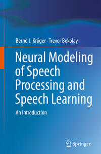 Neural Modeling of Speech Processing and Speech Learning