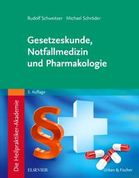 Die Heilpraktiker-Akademie. Gesetzeskunde, Notfallmedizin und Pharmakologie