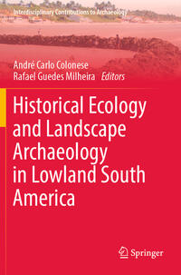 Historical Ecology and Landscape Archaeology in Lowland South America