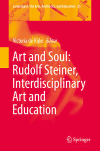 Art and Soul: Rudolf Steiner, Interdisciplinary Art and Education