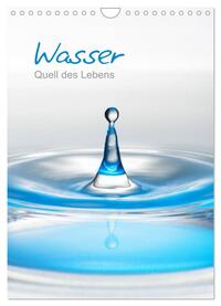 Wasser - Quell des Lebens (Wandkalender 2025 DIN A4 hoch), CALVENDO Monatskalender