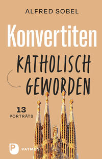 Konvertiten: katholisch geworden