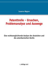 Patenttrolle - Ursachen, Problemanalyse und Auswege