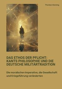 Das Ethos der Pflicht: Kants Philosophie und die deutsche Militärtradition