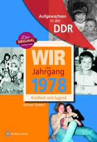 Aufgewachsen in der DDR - Wir vom Jahrgang 1978 - Kindheit und Jugend