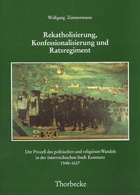 Rekatholisierung, Konfessionalisierung und Ratsregiment