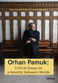 Orhan Pamuk: Critical Essays on a Novelist between Worlds