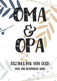 Oma &amp; Opa, erzählt mal: Außergewöhnliches, persönliches und kreatives Geschenk für die Großeltern | Liebevolles Erinnerungsbuch "Opa, Oma erzähl mal"!