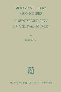 Moravia’s History Reconsidered a Reinterpretation of Medieval Sources