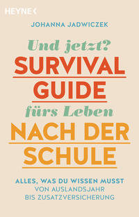 Und jetzt? Der Survival-Guide fürs Leben nach der Schule