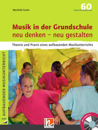 Musik in der Grundschule. neu denken – neu gestalten