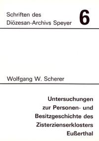 Untersuchungen zur Personen- und Besitzgeschichte des Zisterzienserklosters Eußerthal