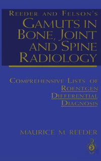 Reeder and Felson’s Gamuts in Bone, Joint and Spine Radiology