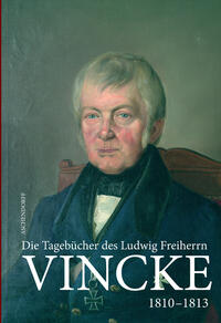 Die Tagebücher des Ludwig Freiherrn Vincke 1789-1844