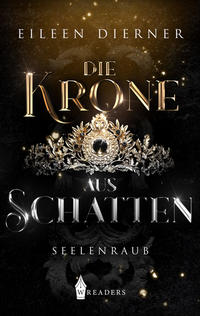 Die Krone aus Schatten - Seelenraub Band 1