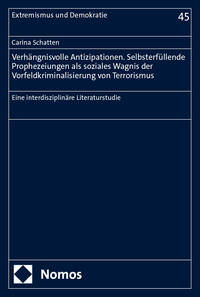 Verhängnisvolle Antizipationen. Selbsterfüllende Prophezeiungen als soziales Wagnis der Vorfeldkriminalisierung von Terrorismus