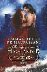 Wie bringt man einem Highlander die Liebe bei